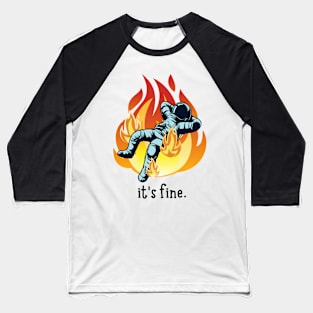 It's fine Baseball T-Shirt